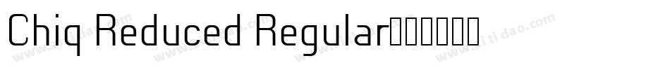 Chiq Reduced Regular字体转换